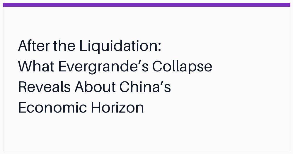 after-the-liquidation-what-evergrandes-collapse