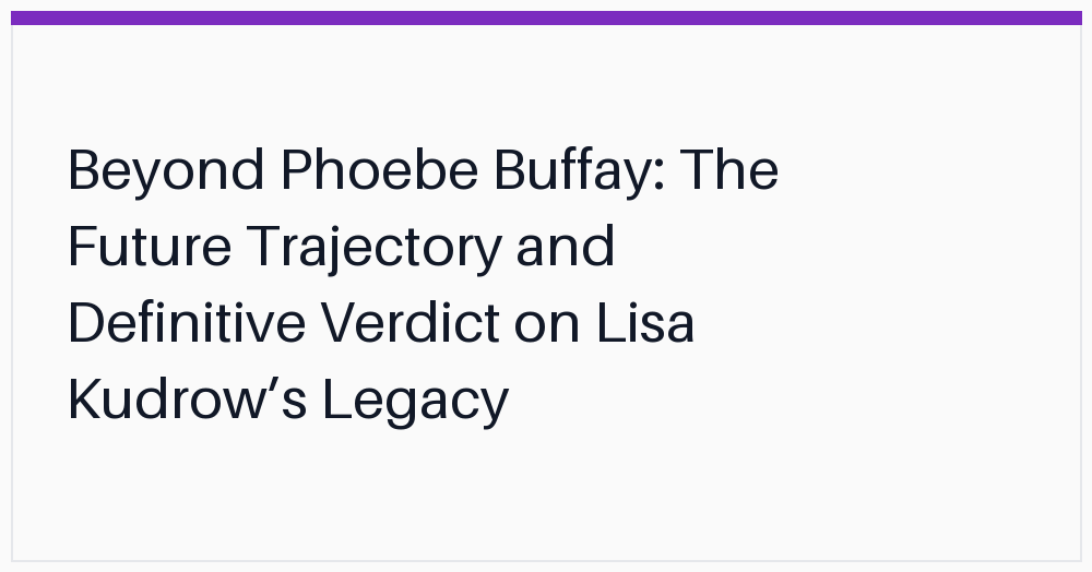 beyond-phoebe-buffay-the-future-trajectory
