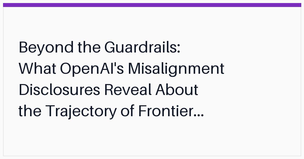 beyond-the-guardrails-what-openais-misalignment