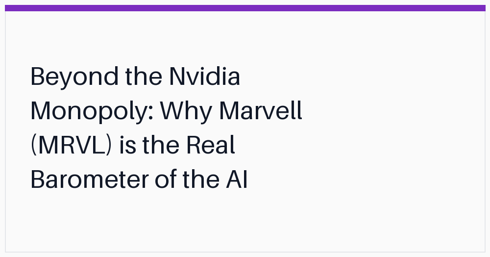 beyond-the-nvidia-monopoly-why-marvell
