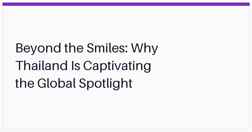 beyond-the-smiles-why-thailand-is