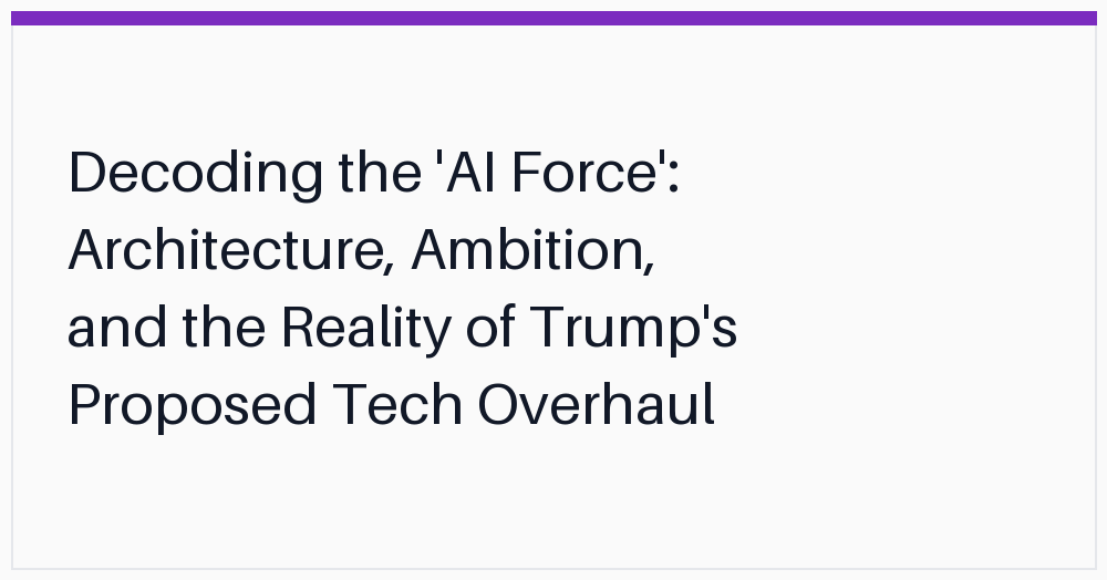 decoding-the-ai-force-architecture-ambition