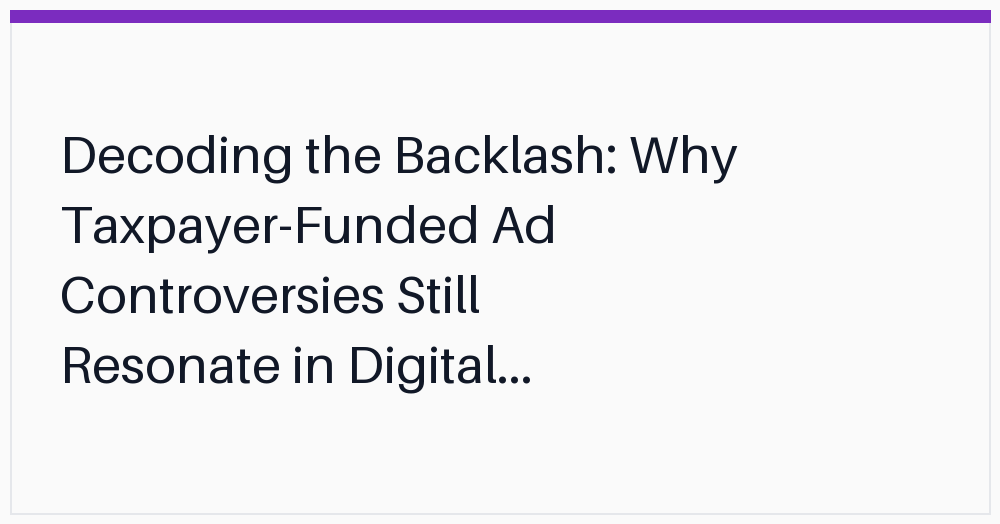 decoding-the-backlash-why-taxpayerfunded-ad