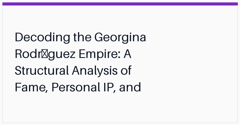 decoding-the-georgina-rodrguez-empire-a