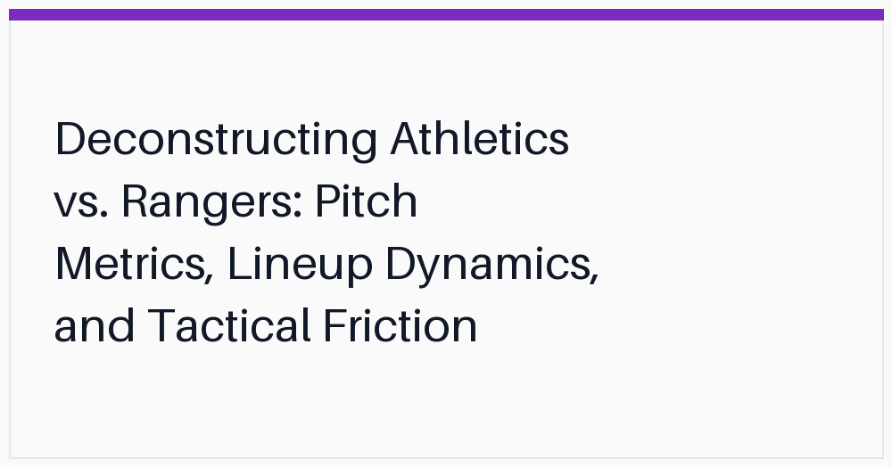 deconstructing-athletics-vs-rangers-pitch-metrics