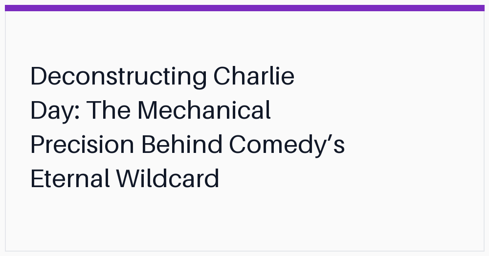 deconstructing-charlie-day-the-mechanical-precision