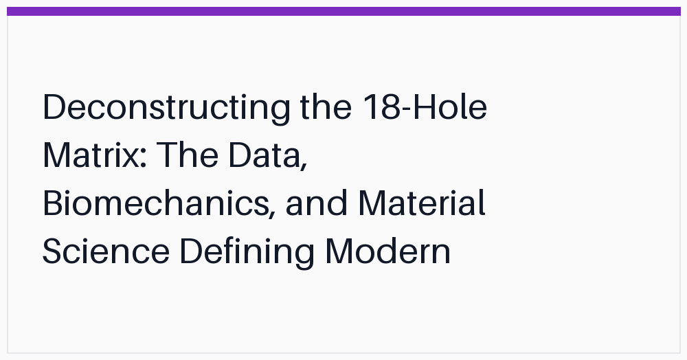 deconstructing-the-18hole-matrix-the-data