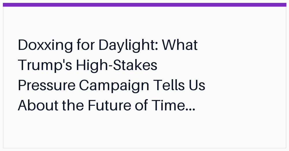doxxing-for-daylight-what-trumps-highstakes