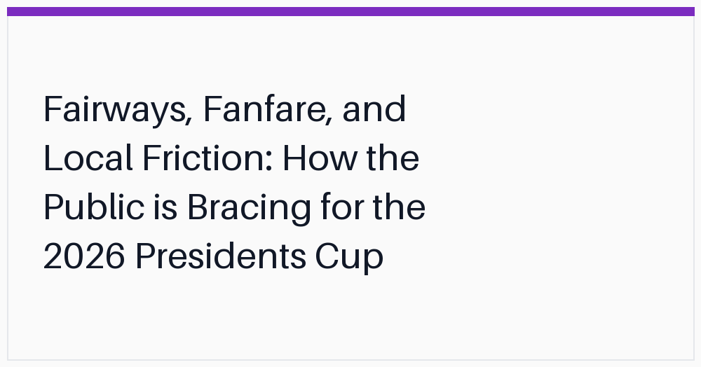 fairways-fanfare-and-local-friction-how