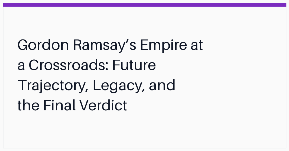 gordon-ramsays-empire-at-a-crossroads