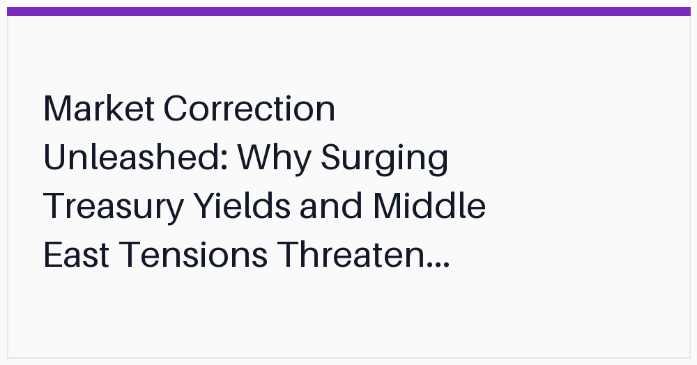 market-correction-unleashed-why-surging-treasury