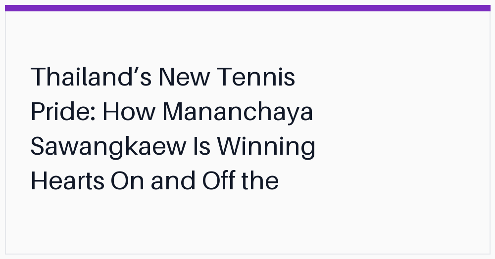 thailands-new-tennis-pride-how-mananchaya