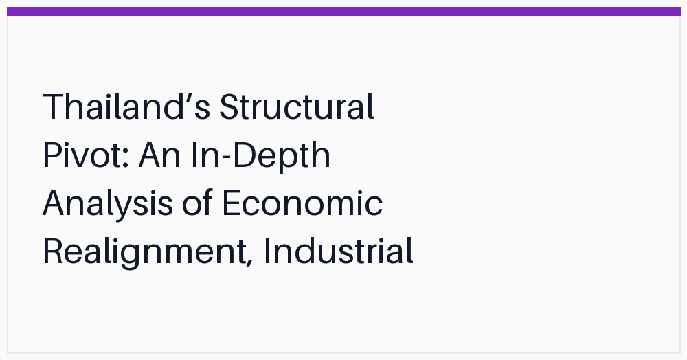 thailands-structural-pivot-an-indepth-analysis