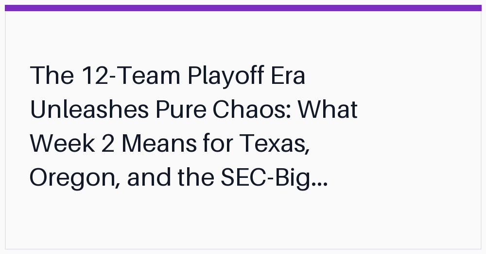 the-12team-playoff-era-unleashes-pure