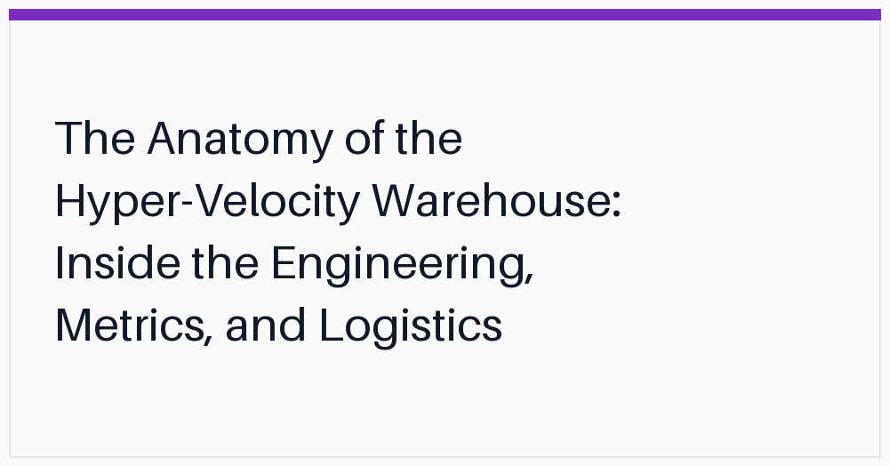 the-anatomy-of-the-hypervelocity-warehouse