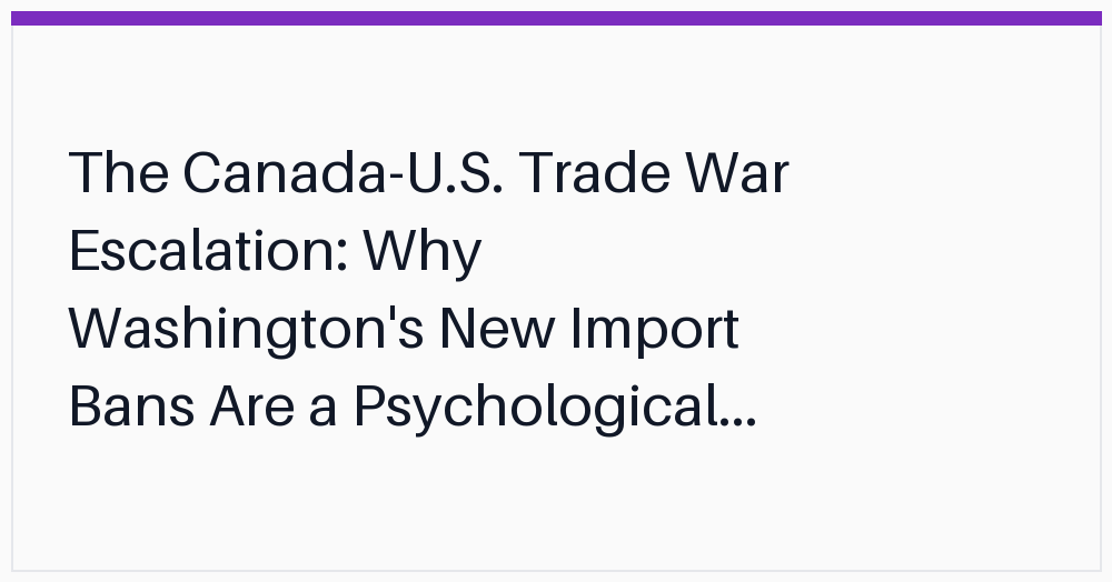 the-canadaus-trade-war-escalation-why