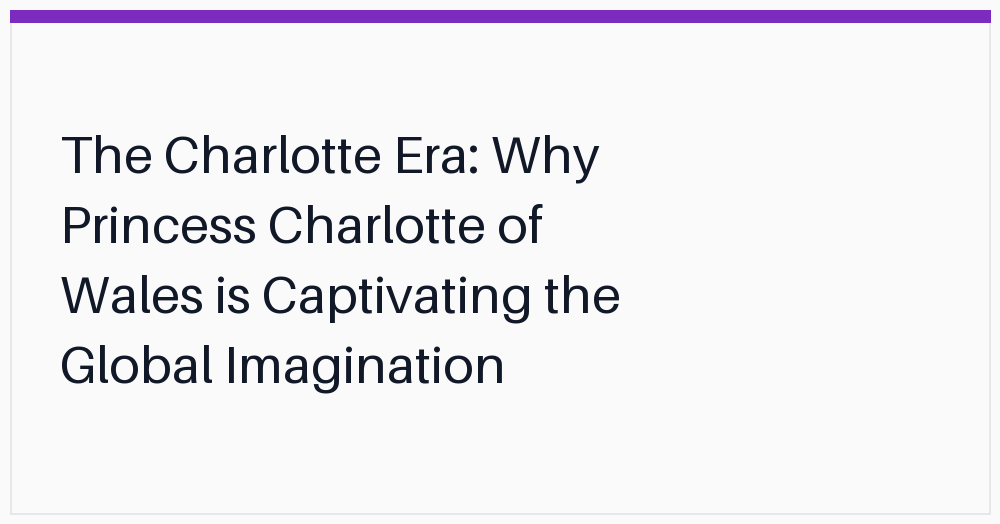 the-charlotte-era-why-princess-charlotte