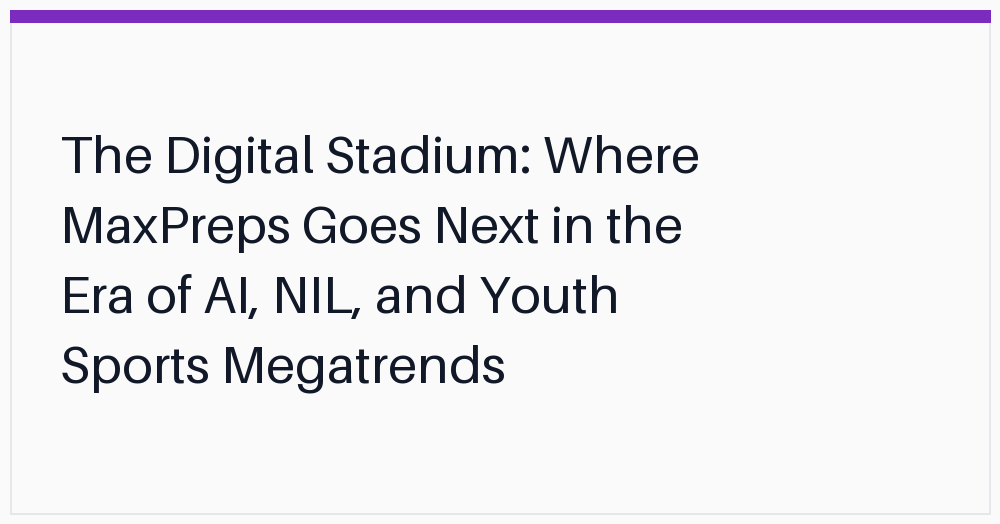 the-digital-stadium-where-maxpreps-goes