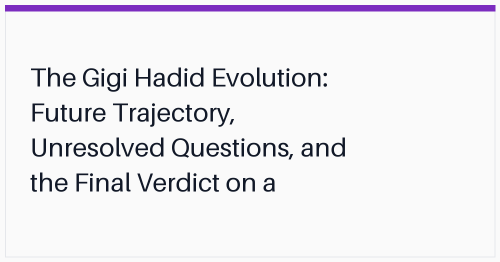 the-gigi-hadid-evolution-future-trajectory