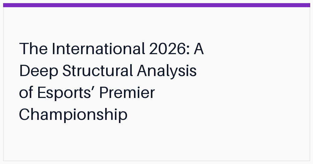 the-international-2026-a-deep-structural