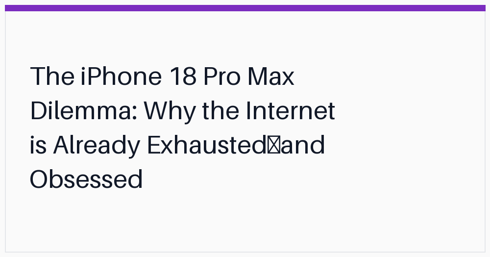 the-iphone-18-pro-max-dilemma