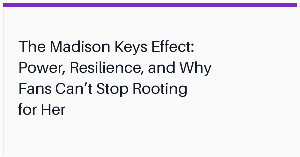 the-madison-keys-effect-power-resilience