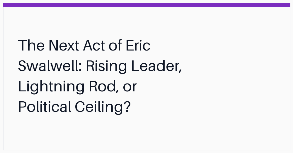 the-next-act-of-eric-swalwell