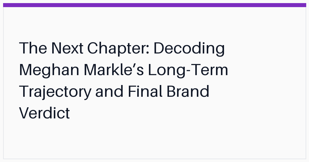 the-next-chapter-decoding-meghan-markles
