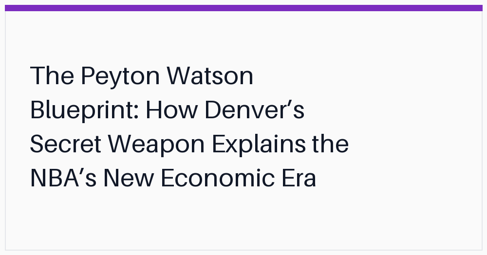the-peyton-watson-blueprint-how-denvers