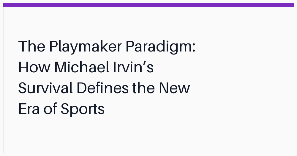 the-playmaker-paradigm-how-michael-irvins