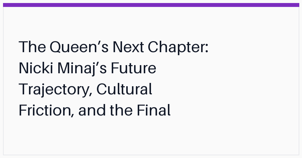 the-queens-next-chapter-nicki-minajs