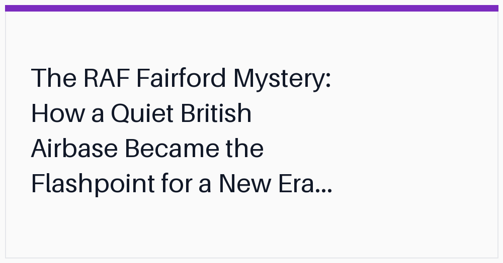 the-raf-fairford-mystery-how