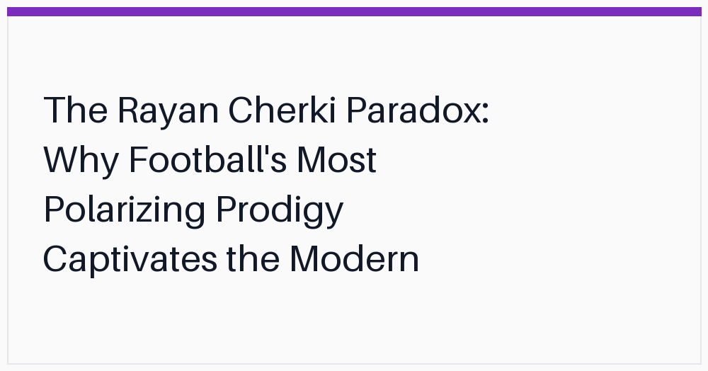 the-rayan-cherki-paradox-why-footballs