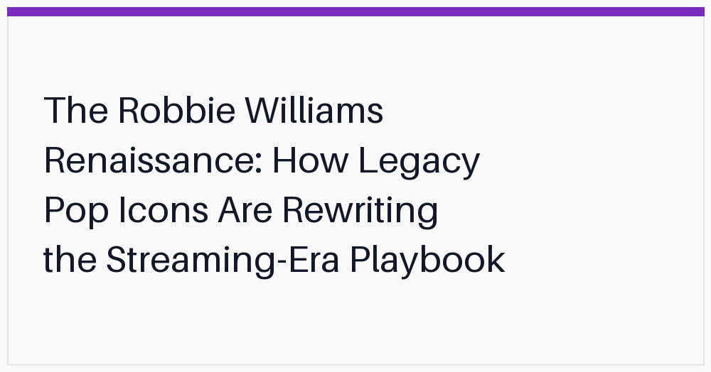 the-robbie-williams-renaissance-how-legacy
