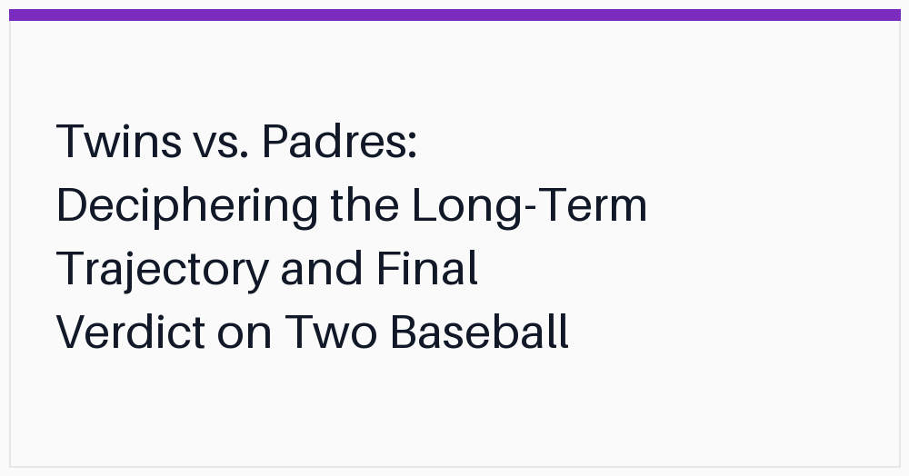 twins-vs-padres-deciphering-the-longterm